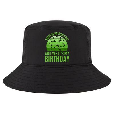 Happy St Patricks Day And Yes ItS My Birthday Cool Comfort Performance Bucket Hat