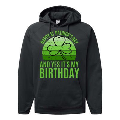 Happy St Patricks Day And Yes ItS My Birthday Performance Fleece Hoodie