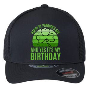 Happy St Patricks Day And Yes ItS My Birthday Flexfit Unipanel Trucker Cap