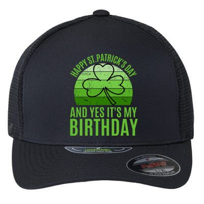 Happy St Patricks Day And Yes ItS My Birthday Flexfit Unipanel Trucker Cap