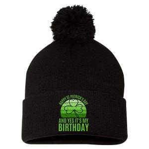 Happy St Patricks Day And Yes ItS My Birthday Pom Pom 12in Knit Beanie