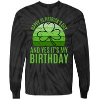 Happy St Patricks Day And Yes ItS My Birthday Tie-Dye Long Sleeve Shirt