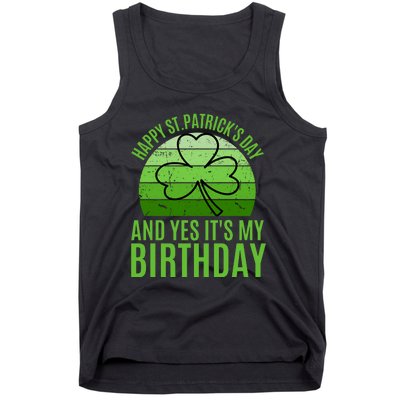 Happy St Patricks Day And Yes ItS My Birthday Tank Top