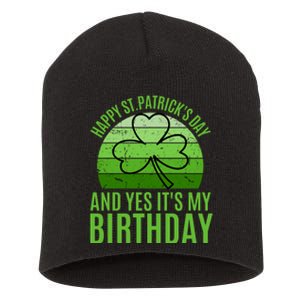 Happy St Patricks Day And Yes ItS My Birthday Short Acrylic Beanie