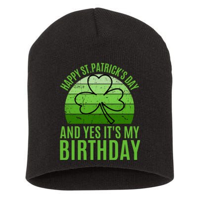 Happy St Patricks Day And Yes ItS My Birthday Short Acrylic Beanie