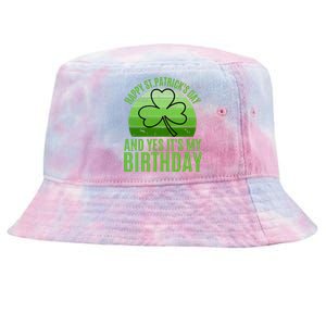 Happy St Patricks Day And Yes ItS My Birthday Tie-Dyed Bucket Hat