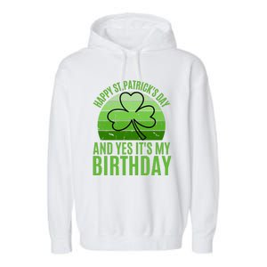 Happy St Patricks Day And Yes ItS My Birthday Garment-Dyed Fleece Hoodie