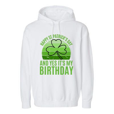 Happy St Patricks Day And Yes ItS My Birthday Garment-Dyed Fleece Hoodie