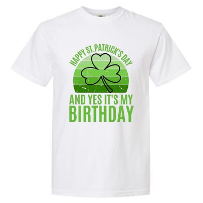 Happy St Patricks Day And Yes ItS My Birthday Garment-Dyed Heavyweight T-Shirt