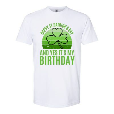 Happy St Patricks Day And Yes ItS My Birthday Softstyle CVC T-Shirt