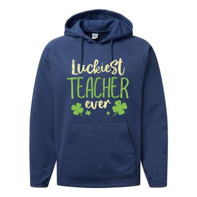 Happy St Patricks Day Luckiest Teacher Ever Teaching Gift Performance Fleece Hoodie