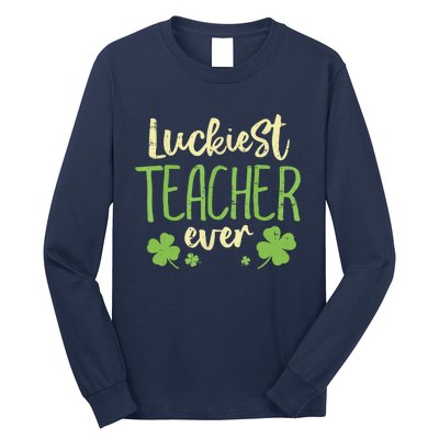 Happy St Patricks Day Luckiest Teacher Ever Teaching Gift Long Sleeve Shirt