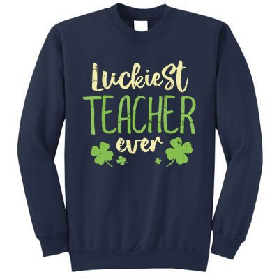 Happy St Patricks Day Luckiest Teacher Ever Teaching Gift Sweatshirt