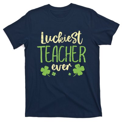 Happy St Patricks Day Luckiest Teacher Ever Teaching Gift T-Shirt