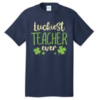 Happy St Patricks Day Luckiest Teacher Ever Teaching Gift Tall T-Shirt