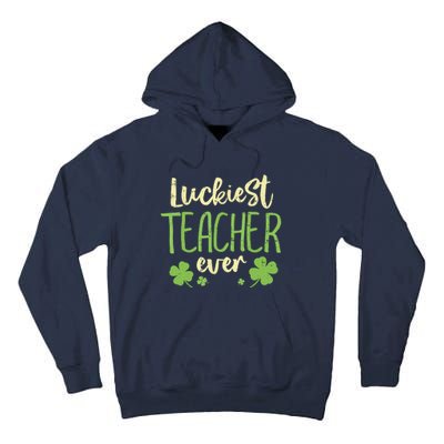 Happy St Patricks Day Luckiest Teacher Ever Teaching Gift Tall Hoodie