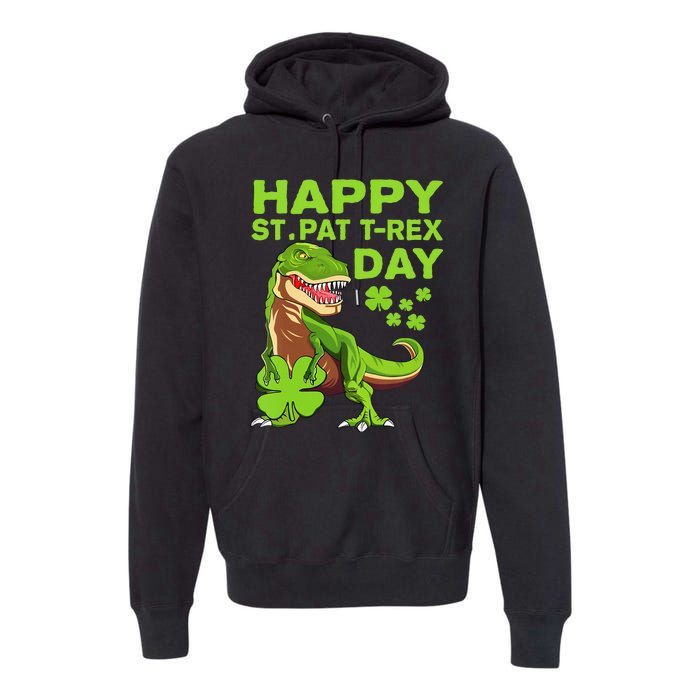 Happy St Pat Trex Day Dino St Patricks Day Premium Hoodie