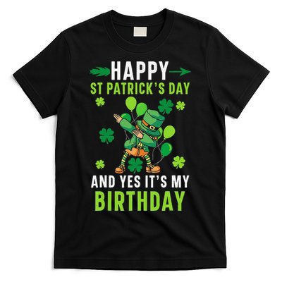 Happy St Patrick's Day And Yes It's My Birthday Irish T-Shirt