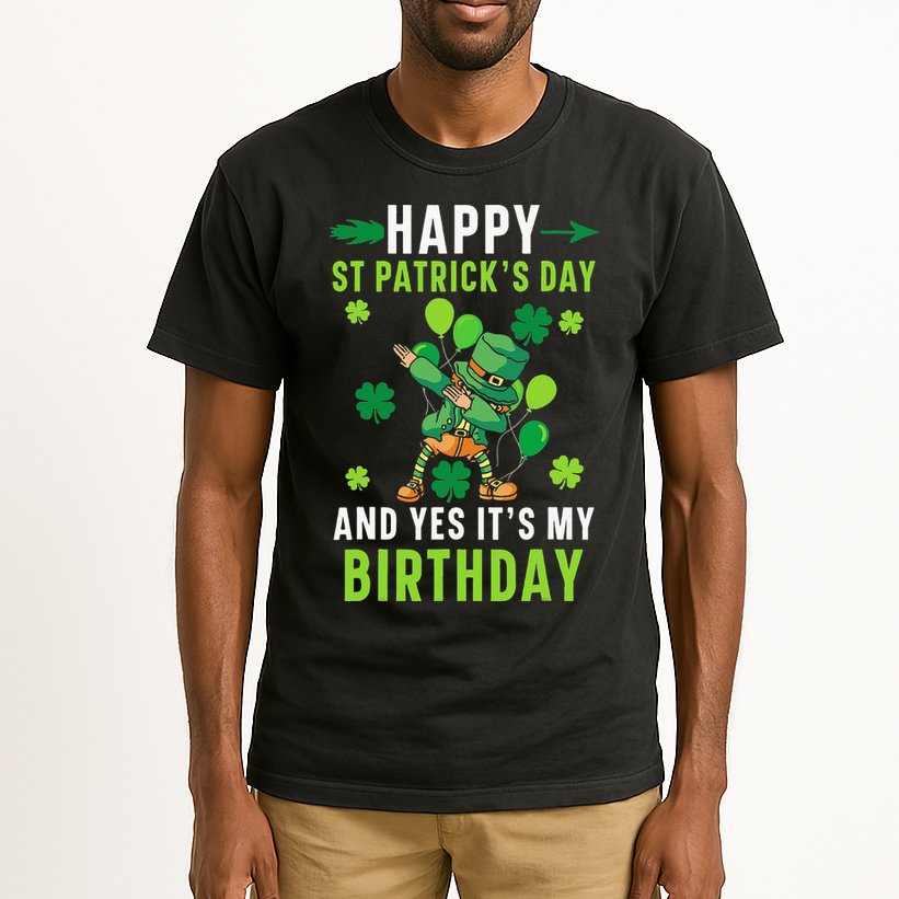 Happy St Patrick's Day And Yes It's My Birthday Irish Tall T-Shirt