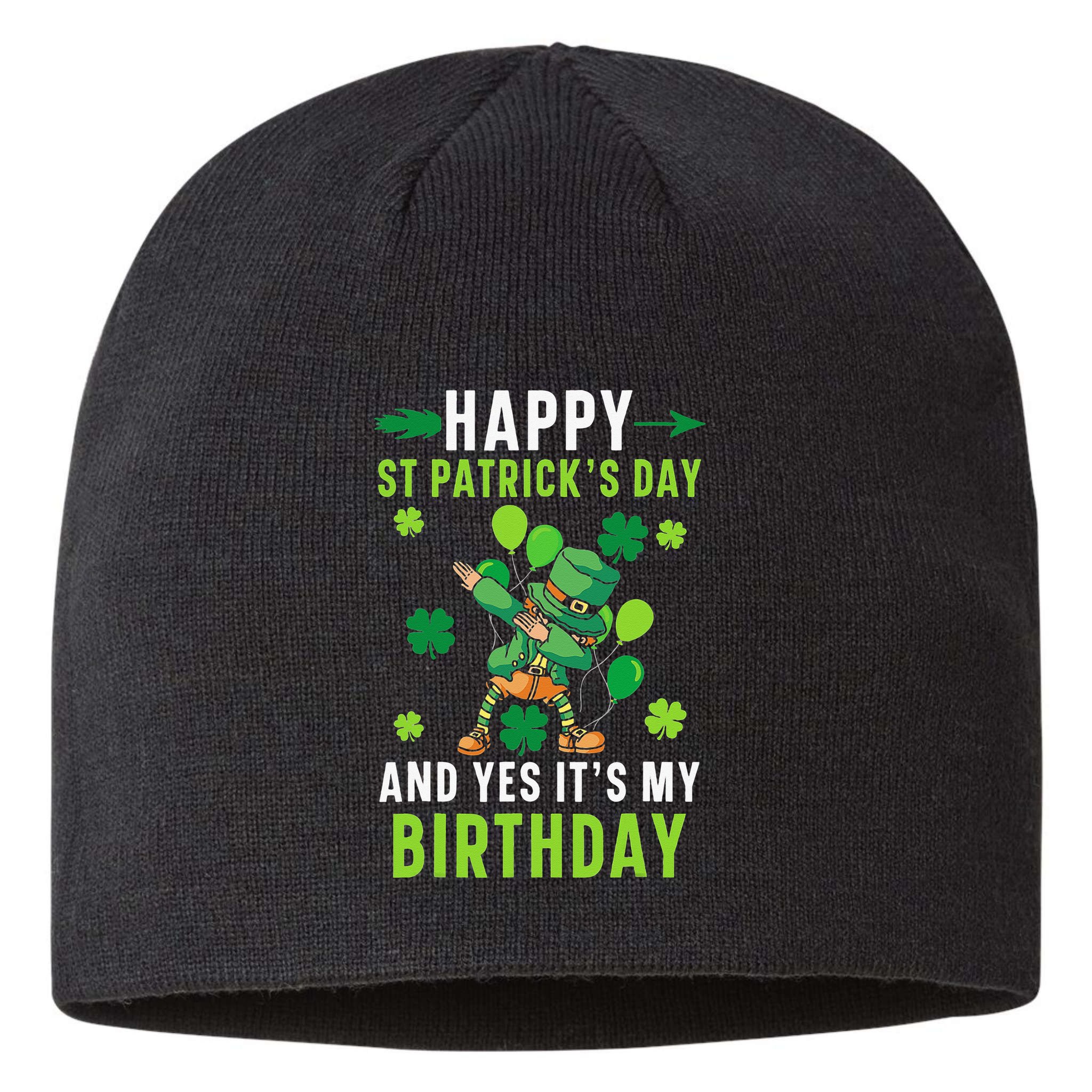 Happy St Patrick's Day And Yes It's My Birthday Irish Sustainable Beanie