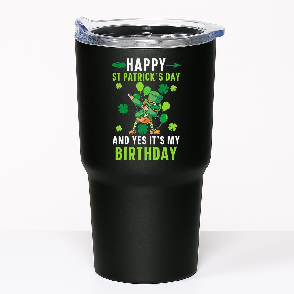Happy St Patrick's Day And Yes It's My Birthday Irish Tumbler