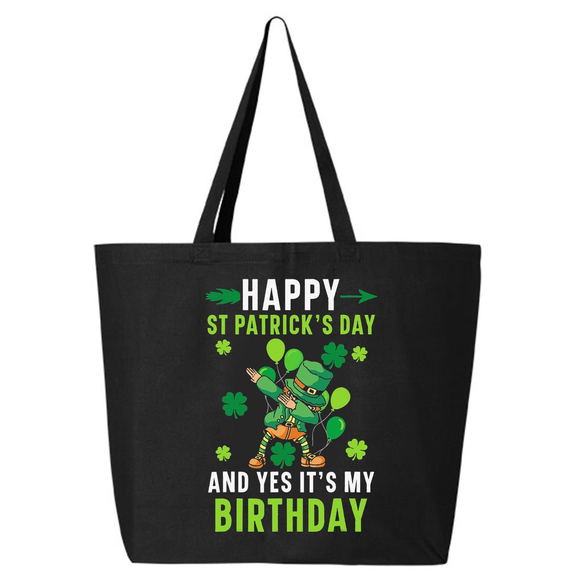 Happy St Patrick's Day And Yes It's My Birthday Irish 25L Jumbo Tote