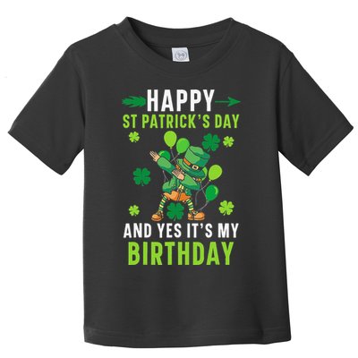 Happy St Patrick's Day And Yes It's My Birthday Irish Toddler T-Shirt