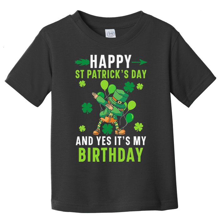Happy St Patrick's Day And Yes It's My Birthday Irish Toddler T-Shirt