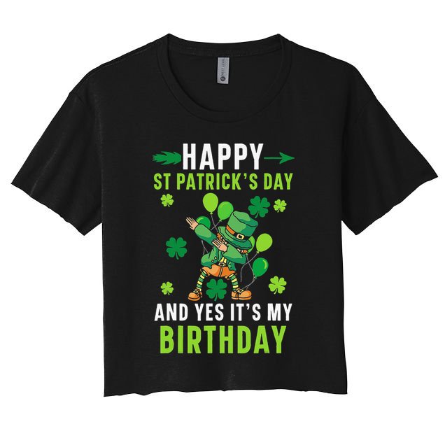 Happy St Patrick's Day And Yes It's My Birthday Irish Crop Top