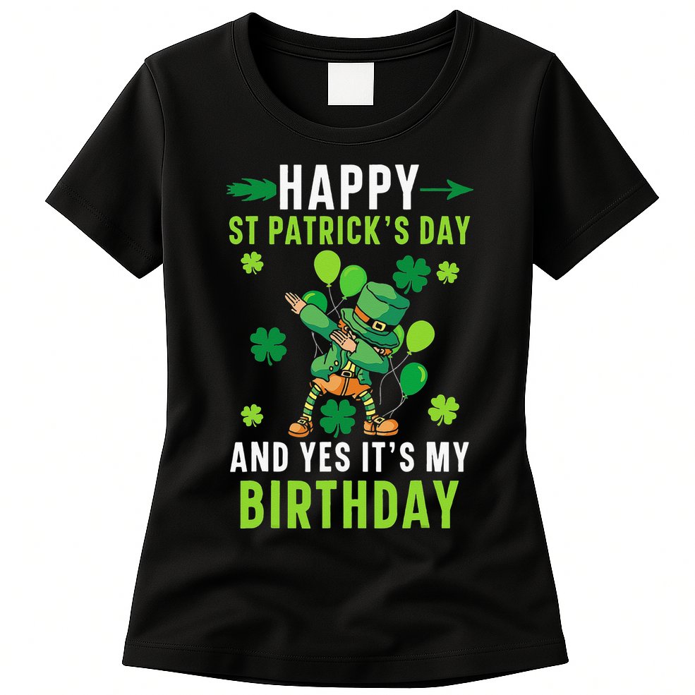 Happy St Patrick's Day And Yes It's My Birthday Irish Womens T-Shirt