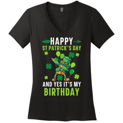 Happy St Patrick's Day And Yes It's My Birthday Irish Women's V-Neck T-Shirt