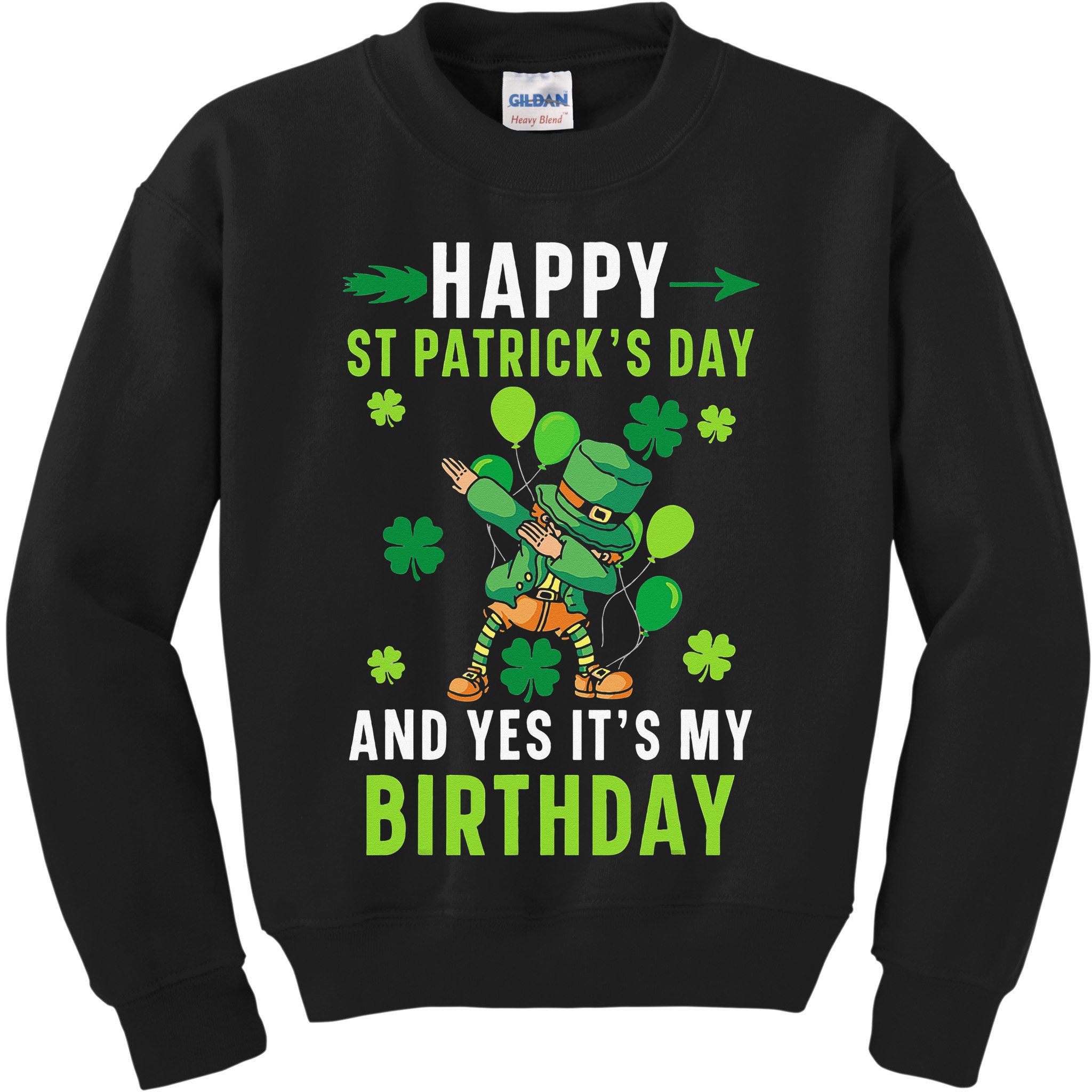 Happy St Patrick's Day And Yes It's My Birthday Irish Kids Sweatshirt