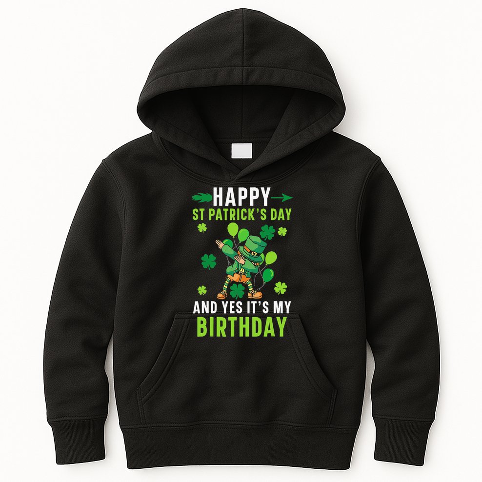Happy St Patrick's Day And Yes It's My Birthday Irish Kids Hoodie