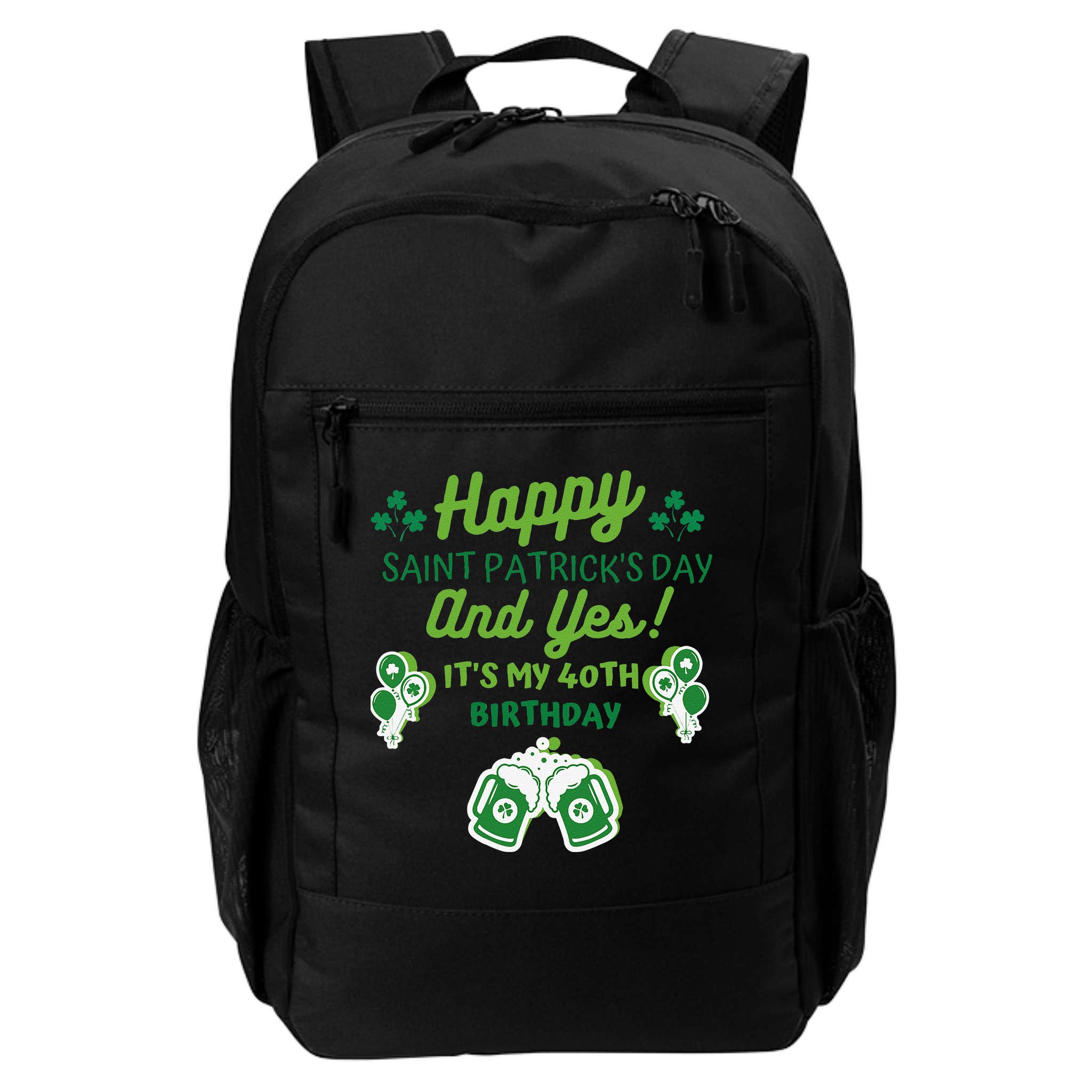 Happy Saint Patrick's Day And Yes It's My 40th Birthday Gift Backpack