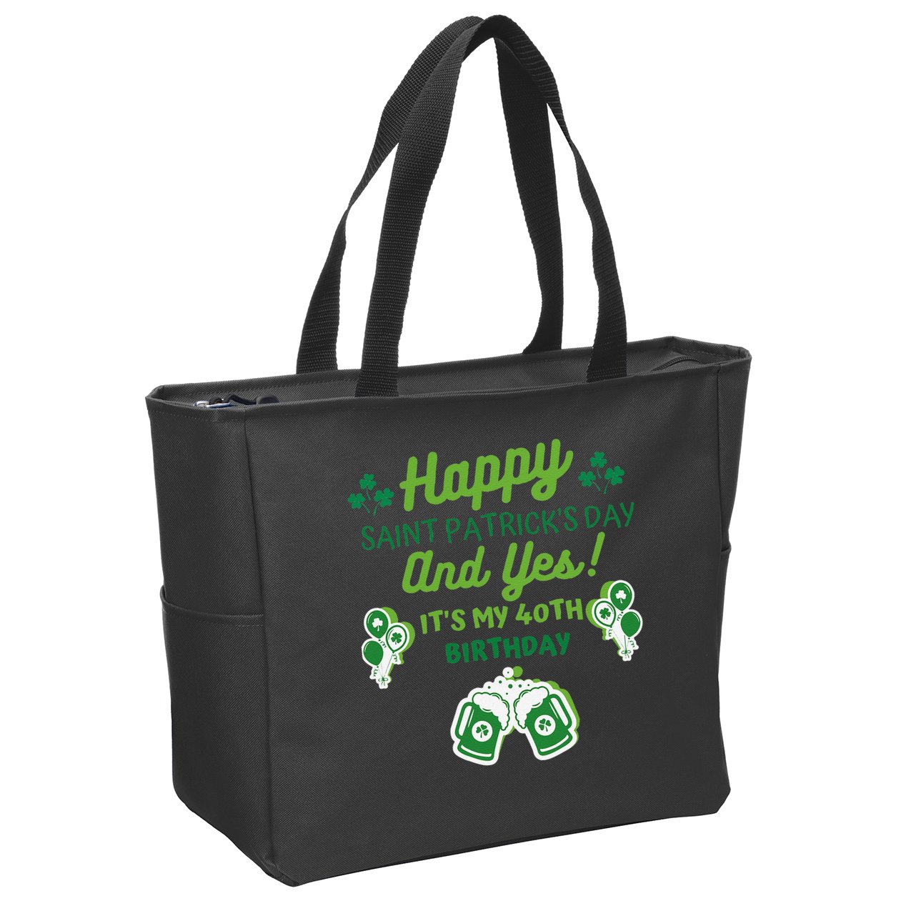 Happy Saint Patrick's Day And Yes It's My 40th Birthday Gift Zip Tote Bag