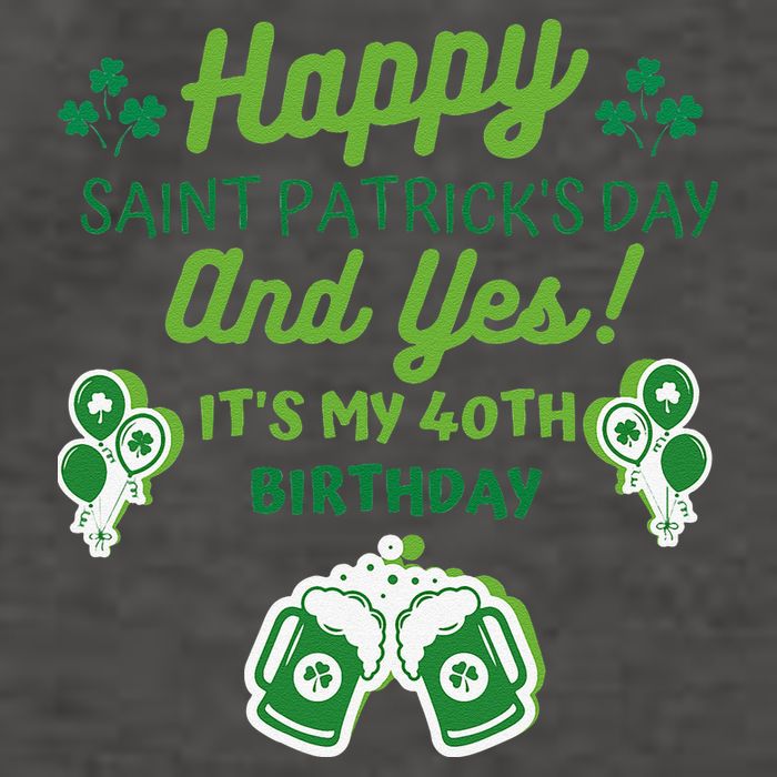 Happy Saint Patrick's Day And Yes It's My 40th Birthday Gift Vector Backpack