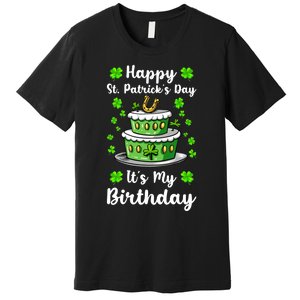 Happy St Patricks Day And My Birthday Cake Shamrock Irish Premium Premium T-Shirt