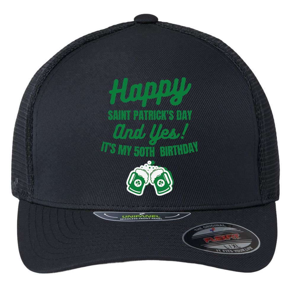 Happy Saint Patrick's Day, Funny 50th Birthday Party Gift Flexfit Unipanel Trucker Cap