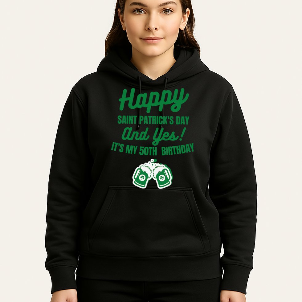 Happy Saint Patrick's Day, Funny 50th Birthday Party Gift Hoodie