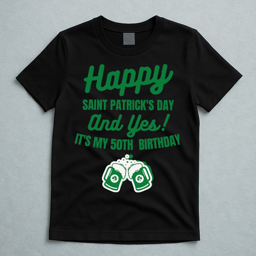 Happy Saint Patrick's Day, Funny 50th Birthday Party Gift T-Shirt
