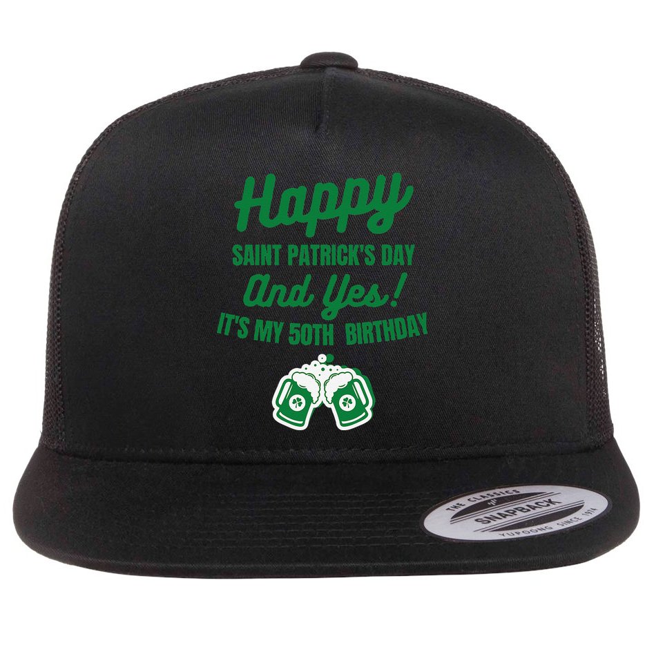 Happy Saint Patrick's Day, Funny 50th Birthday Party Gift Flat Bill Trucker Hat