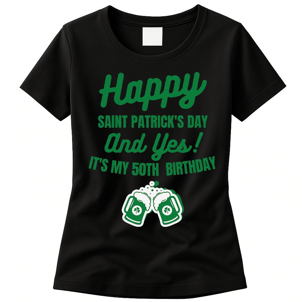 Happy Saint Patrick's Day, Funny 50th Birthday Party Gift Womens T-Shirt