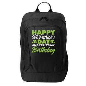 Happy St Patricks Day And Yes ItS My Birthday St Paddys Day City Backpack