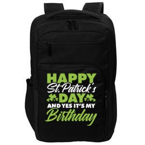 Happy St Patricks Day And Yes ItS My Birthday St Paddys Day Impact Tech Backpack