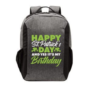 Happy St Patricks Day And Yes ItS My Birthday St Paddys Day Vector Backpack