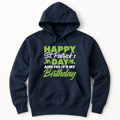 Happy St Patricks Day And Yes ItS My Birthday St Paddys Day Hoodie