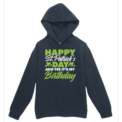 Happy St Patricks Day And Yes ItS My Birthday St Paddys Day Urban Pullover Hoodie