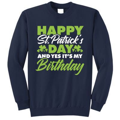 Happy St Patricks Day And Yes ItS My Birthday St Paddys Day Tall Sweatshirt