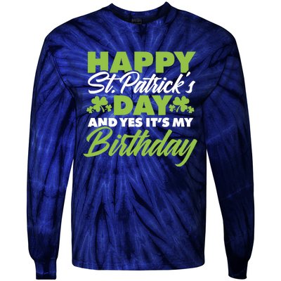 Happy St Patricks Day And Yes ItS My Birthday St Paddys Day Tie-Dye Long Sleeve Shirt