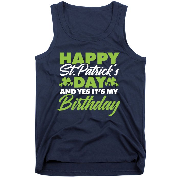 Happy St Patricks Day And Yes ItS My Birthday St Paddys Day Tank Top